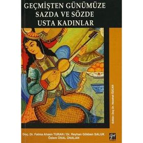 Geçmişten Günümüze Sazda ve Sözde Usta Kadınlar - Özlem Ünal Ünalan
