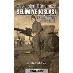 Geçmişten Günümüze Selimiye Kışlası - Ahmet Akyol