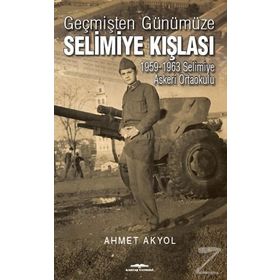 Geçmişten Günümüze Selimiye Kışlası - Ahmet Akyol