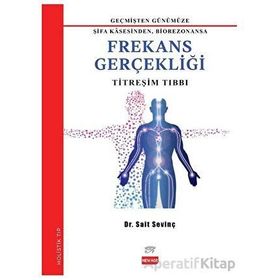 Geçmişten Günümüze Şifa Kasesinden Biorezonansa Frekans Gerçekliği Sait Sevinç New Age Yayınları