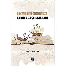Geçmişten Günümüze Tarih Araştırmaları - Mutlu Adak