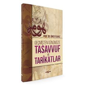 Geçmişten Günümüze Tasavvuf ve Tarikatlar - Ömer Yılmaz