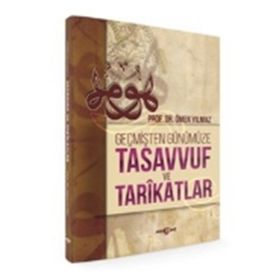 Geçmişten Günümüze Tasavvuf ve Tarikatlar - Ömer Yılmaz