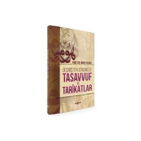 Geçmişten Günümüze Tasavvuf ve Tarikatlar - Ömer Yılmaz