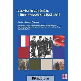 Geçmişten Günümüze Türk Fransız İlişkileri - Hale Şıvgın,Fatma