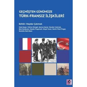 Geçmişten Günümüze Türk Fransız İlişkileri - Hale Şıvgın,Fatma