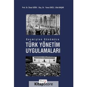 Geçmişten Günümüze Türk Yönetim Uygulamaları - Yavuz Ercil
