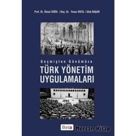 Geçmişten Günümüze Türk Yönetim Uygulamaları - Yavuz Ercil