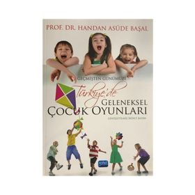 Geçmişten Günümüze Türkiye de Geleneksel Çocuk Oyunları - Handan Asude Başal