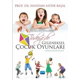 Geçmişten Günümüze Türkiye de Geleneksel Çocuk Oyunları - Handan Asude Başal