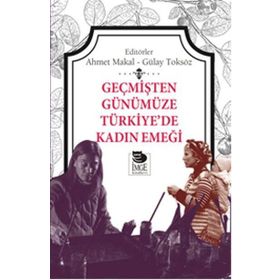 Geçmişten Günümüze Türkiye’de Kadın Emeği - Gülay Toksöz Ahmet Makal
