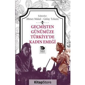Geçmişten Günümüze Türkiye’de Kadın Emeği - Gülay Toksöz Ahmet Makal