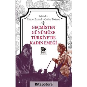 Geçmişten Günümüze Türkiye’de Kadın Emeği - Gülay Toksöz Ahmet Makal