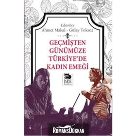 Geçmişten Günümüze Türkiye’de Kadın Emeği - Gülay Toksöz Ahmet Makal