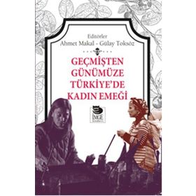 Geçmişten Günümüze Türkiye’de Kadın Emeği - Gülay Toksöz Ahmet Makal