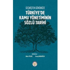 Geçmişten Günümüze Türkiye'de Kamu Yönetiminin Sözlü Tarihi Kolektif