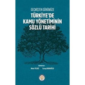 Geçmişten Günümüze Türkiye'de Kamu Yönetiminin Sözlü Tarihi Kolektif
