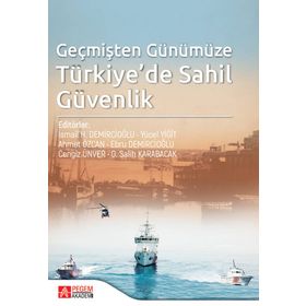 Geçmişten Günümüze Türkiye’de Sahil Güvenlik - Pegem Akademi Yayıncılık