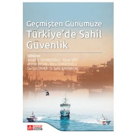 Geçmişten Günümüze Türkiye’de Sahil Güvenlik - Pegem Akademi Yayıncılık