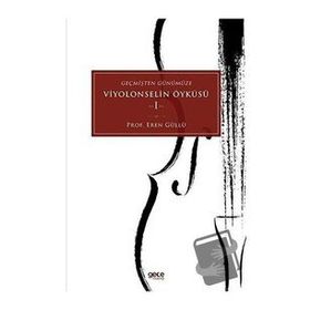 Geçmişten Günümüze Viyolonselin Öyküsü 1 Eren Güllü Gece Kitaplığı