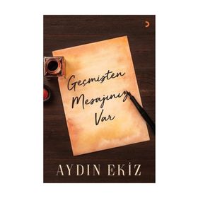 Geçmişten Mesajınız Var - Aydın Ekiz