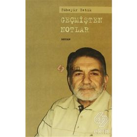 GEÇMİŞTEN NOTLAR - ZÜBEYİR YETIK