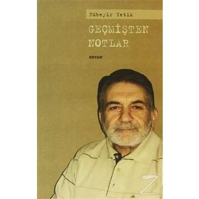 GEÇMİŞTEN NOTLAR - ZÜBEYİR YETIK