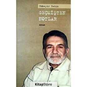 GEÇMİŞTEN NOTLAR - ZÜBEYİR YETIK
