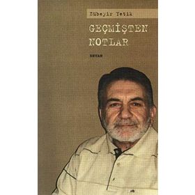 GEÇMİŞTEN NOTLAR - ZÜBEYİR YETIK