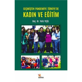 Geçmişten Pandemiye Türkiye'De Kadın ve Eğitim - Yeliz Yeşil