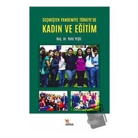 Geçmişten Pandemiye Türkiye'De Kadın ve Eğitim - Yeliz Yeşil