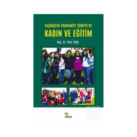 Geçmişten Pandemiye Türkiye'De Kadın ve Eğitim - Yeliz Yeşil