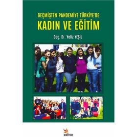 Geçmişten Pandemiye Türkiye'De Kadın ve Eğitim - Yeliz Yeşil