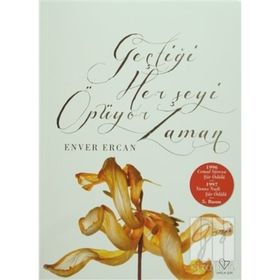 GEÇTİĞİ HER ŞEYİ ÖPÜYOR ZAMAN - ENVER ERCAN