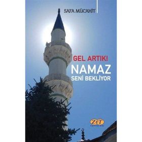 Gel Artık! Namaz Seni Bekliyor - Safa Mücahit