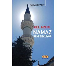 Gel Artık! Namaz Seni Bekliyor - Safa Mücahit