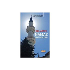 Gel Artık! Namaz Seni Bekliyor - Safa Mücahit