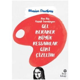 Gel Beraber Büyük Ressamlar Gibi Çizelim - Marion Deuchars