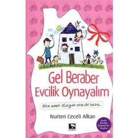 GEL BERABER EVCILIK OYNAYALIM - NURTEN CECELI ALKAN