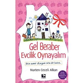 GEL BERABER EVCILIK OYNAYALIM - NURTEN CECELI ALKAN