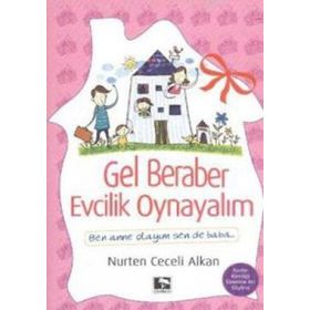 GEL BERABER EVCILIK OYNAYALIM - NURTEN CECELI ALKAN