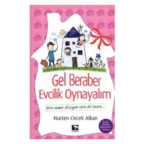 GEL BERABER EVCILIK OYNAYALIM - NURTEN CECELI ALKAN