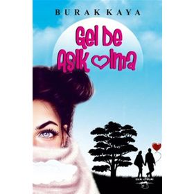 Gel de Aşık Olma - burak kaya siyaset