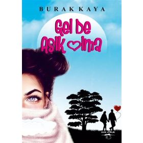 Gel de Aşık Olma - burak kaya siyaset