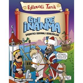 Gel De İnanma- Şaşırtıcı Osmanlı Gerçekleri Nasuh Matrakcı Eğlenceli Bilgi Yayınları