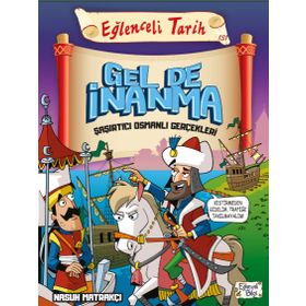 Gel De İnanma- Şaşırtıcı Osmanlı Gerçekleri Nasuh Matrakcı Eğlenceli Bilgi Yayınları
