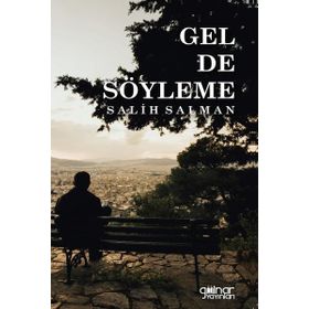 Gel De Söyleme - Salih Salman - Gülnar Yayınları