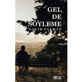 Gel De Söyleme - Salih Salman - Gülnar Yayınları