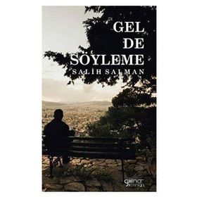 Gel De Söyleme - Salih Salman - Gülnar Yayınları