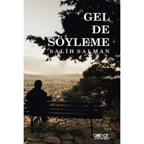 Gel De Söyleme - Salih Salman - Gülnar Yayınları